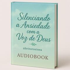E-book Silenciando a Ansiedade com a Voz de Deus by Rosinea Brito audiobook