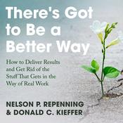 There’s Got to Be a Better Way by  Nelson P. Repenning audiobook