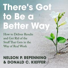 There’s Got to Be a Better Way by Nelson P. Repenning audiobook