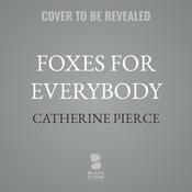 Foxes for Everybody by  Catherine Pierce audiobook