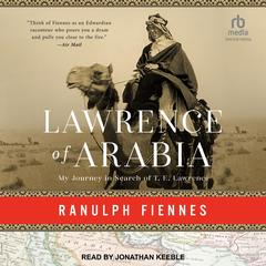 Lawrence of Arabia by Ranulph Fiennes audiobook