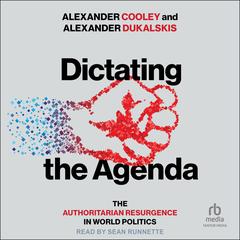 Dictating the Agenda by Alexander Cooley audiobook