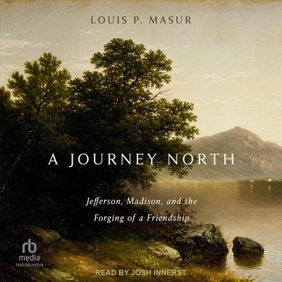 A Journey North by Louis P. Masur audiobook