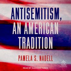 Antisemitism, an American Tradition by Pamela S. Nadell audiobook