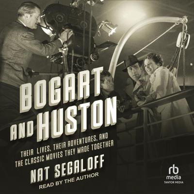 Bogart and Huston by Nat Segaloff audiobook