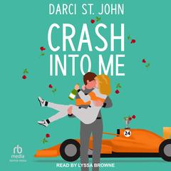 Crash Into Me by Darci St. John audiobook