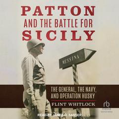 Patton and the Battle for Sicily by Flint Whitlock audiobook