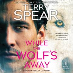 While the Wolf's Away by Terry Spear audiobook