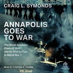 Annapolis Goes to War by Craig L. Symonds audiobook