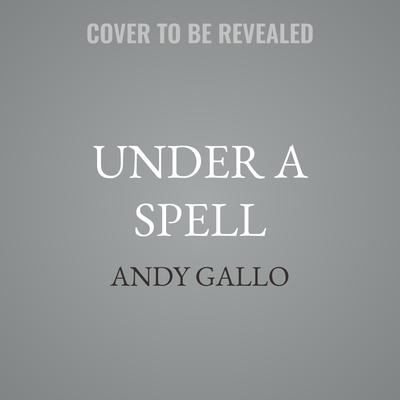 Under a Spell by Andy Gallo audiobook