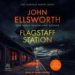 Flagstaff Station by John Ellsworth audiobook