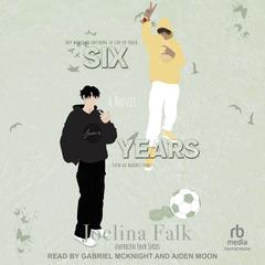 Six Years by Joelina Falk audiobook