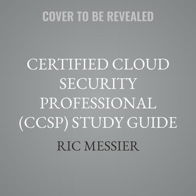 Certified Cloud Security Professional (CCSP) Study Guide by Ric Messier audiobook