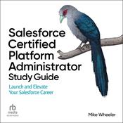 Salesforce Certified Platform Administrator Study Guide by  Mike Wheeler audiobook