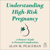 UNDERSTANDING HIGH-RISK PREGNANCY by  Alan M. Peaceman audiobook