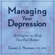 MANAGING YOUR DEPRESSION, THIRDEDITION by  Susan J. Noonan audiobook