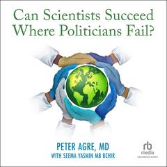 Can Scientists Succeed Where Politicians Fail? by Peter Agre audiobook