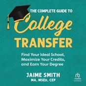 The Complete Guide to College Transfer by  Jaime Smith audiobook