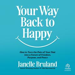 Your Way Back to Happy by Janelle Bruland audiobook