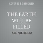 The Earth Will Be Filled by  Donnie Berry audiobook