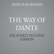 The Way of Dante by  Richard Hughes Gibson audiobook