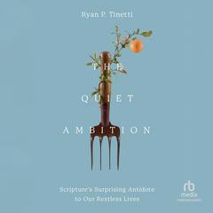 The Quiet Ambition by Ryan P. Tinetti audiobook