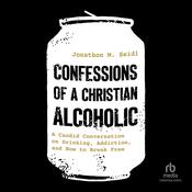 Confessions of a Christian Alcoholic by  Jonathon M. Seidl audiobook