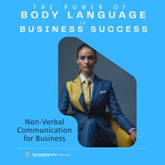 The Power of Body Language in Business Success by TheLearning.Guru  audiobook