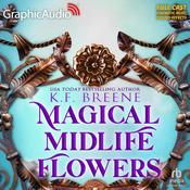 Magical Midlife Flowers [Dramatized Adaptation] by  K. F. Breene audiobook