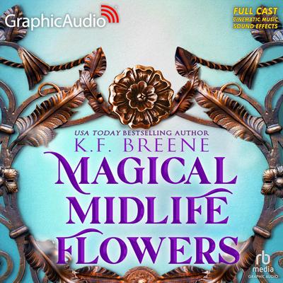 Magical Midlife Flowers [Dramatized Adaptation] by K. F. Breene audiobook