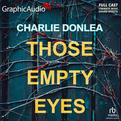 Those Empty Eyes [Dramatized Adaptation] by Charlie Donlea audiobook