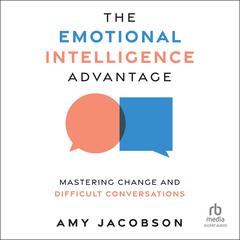 The Emotional Intelligence Advantage by Amy Jacobson audiobook