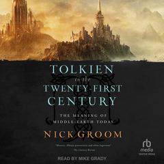 Tolkien in the Twenty-First Century by Nick Groom audiobook