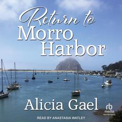 Return to Morro Harbor by Alicia Gael audiobook
