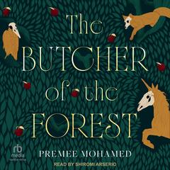 The Butcher of the Forest by Premee Mohamed audiobook
