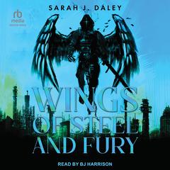 Wings of Steel and Fury by Sarah J. Daley audiobook