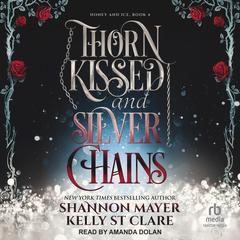 Thorn Kissed and Silver Chains by Shannon Mayer audiobook