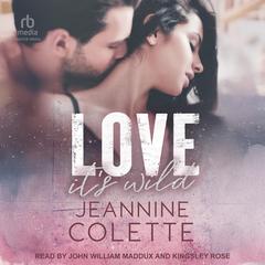 Love…It’s Wild by Jeannine Colette audiobook