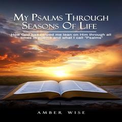 My Psalms Through Seasons Of Life by Amber Wise audiobook