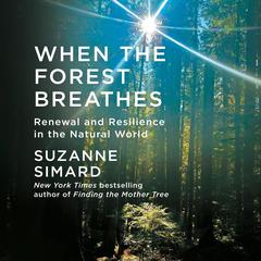 When the Forest Breathes by Suzanne Simard audiobook