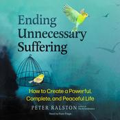 Ending Unnecessary Suffering by  Peter Ralston audiobook