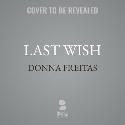 Last Wish by Donna Freitas audiobook