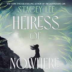 Heiress of Nowhere by Stacey Lee audiobook