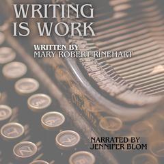 Writing is Work by Mary Roberts Rinehart audiobook