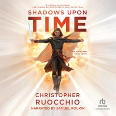 Shadows Upon Time by Christopher Ruocchio audiobook