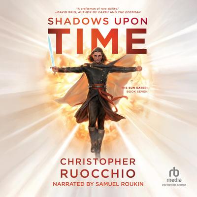 Shadows Upon Time by Christopher Ruocchio audiobook