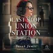 Last Stop Union Station by  Sarah James audiobook