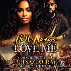 He'll Always Love Me by Johnazia Gray audiobook