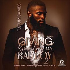 Giving Good Love to a Bad Boy 2 by Tatum James audiobook