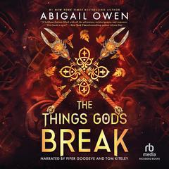 The Things Gods Break by Abigail Owen audiobook